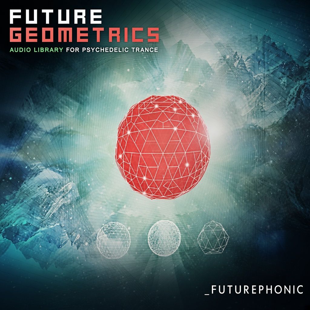 Future Geometrics Audio Library for Psychedelic Trance Future Geometrics Audio Library for Psychedelic Trance