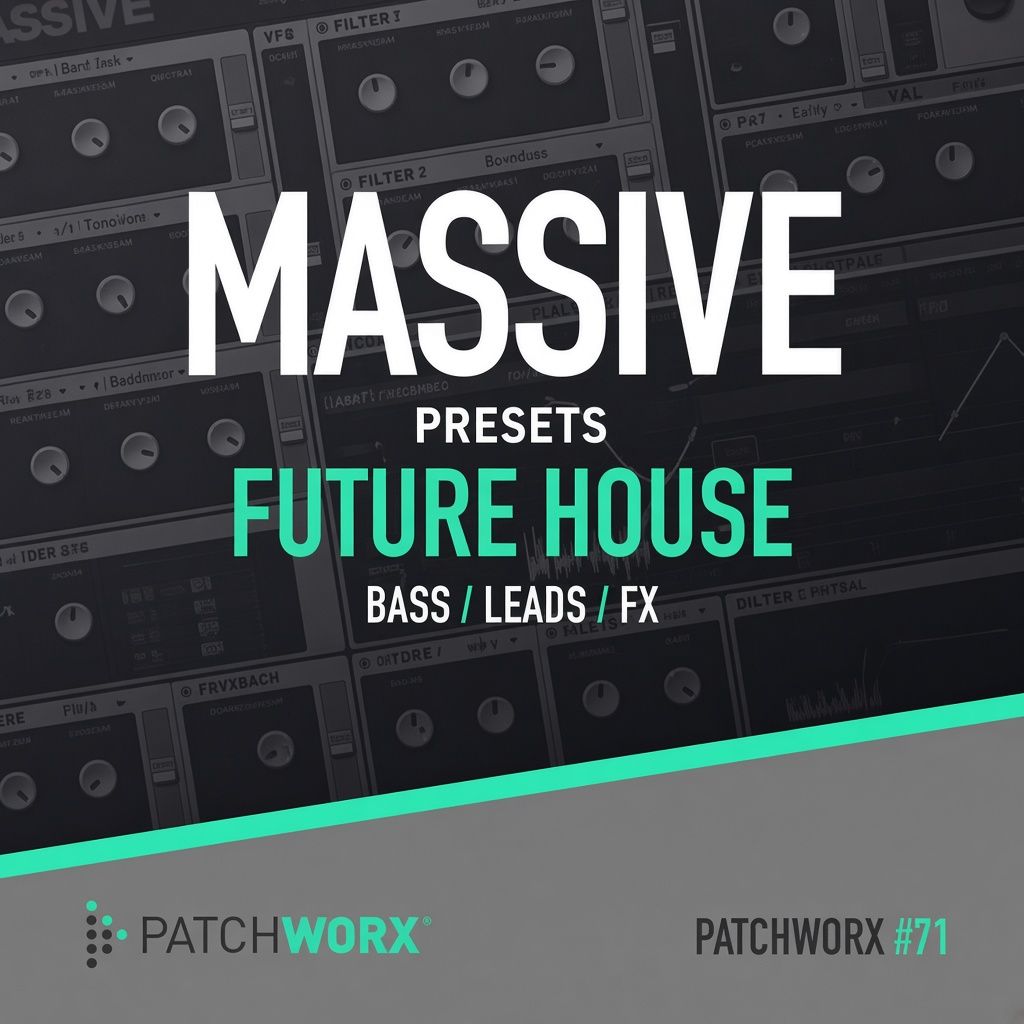 Patchworx 71 Future House Massive Presets
