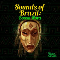 Tribe Caribe Bossa Nova Sounds of Brazil Tribe Caribe Bossa Nova Sounds of Brazil