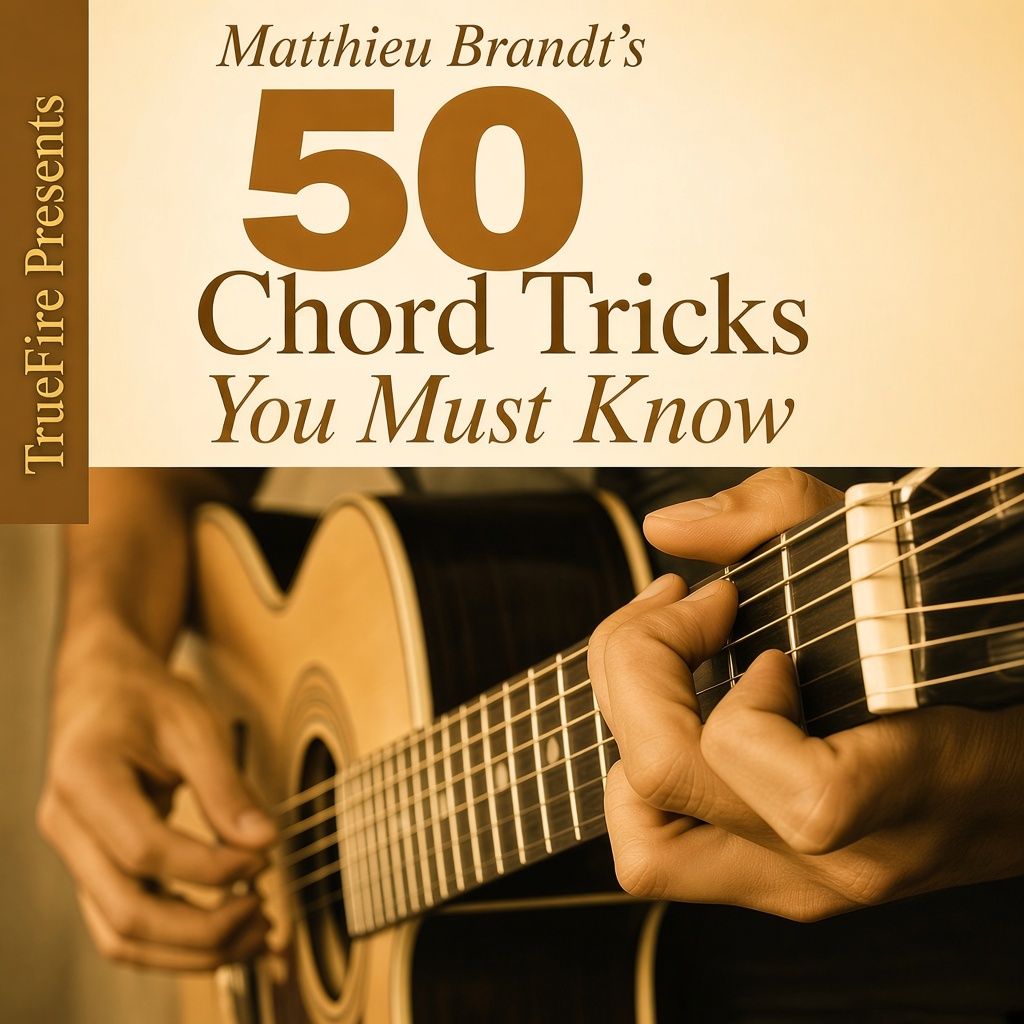 Truefire - Matthieu Brandts 50 Chord Tricks You MUST Know Truefire - Matthieu Brandts 50 Chord Tricks You MUST Know
